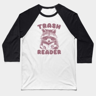 Trash Reader / Bookish Raccoon Shirt / Trash Reader Romance Goblincore Fan / Gift For Book Lover / Funny Trash Panda Baseball T-Shirt